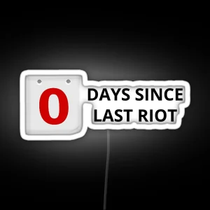 0 Days Since Last Riot RGB Neon Sign