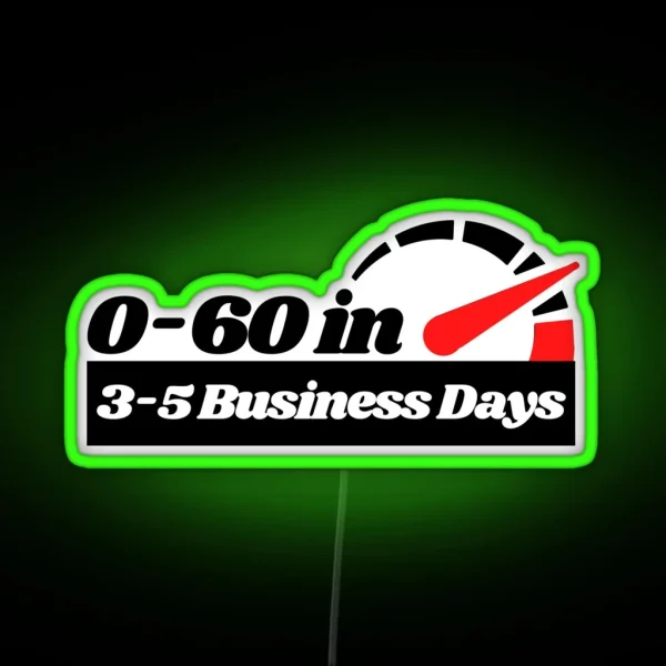 0 To 60 In 3 To 5 Business Days Funny Car RGB Neon Sign