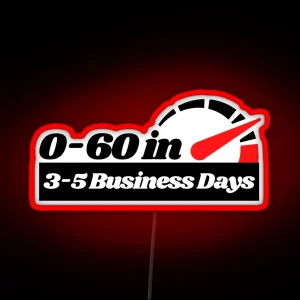 0 To 60 In 3 To 5 Business Days Funny Car RGB Neon Sign