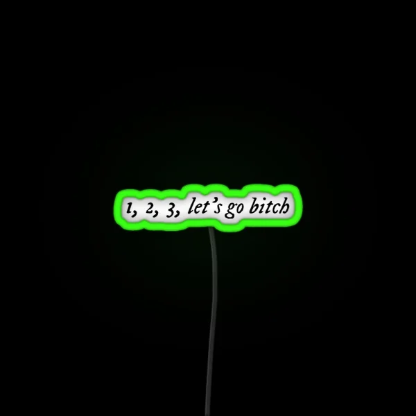 1 2 3 Let S Go B Tch RGB Neon Sign