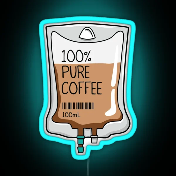 100 Pure Coffee IV Bag For Medical And Nursing Students Nurses Doctors And Health Workers Who Are Coffee Lovers RGB Neon Sign