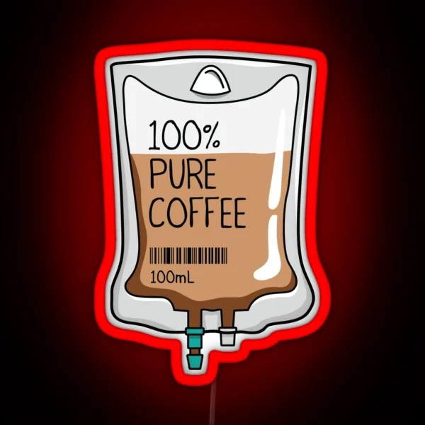 100 Pure Coffee IV Bag For Medical And Nursing Students Nurses Doctors And Health Workers Who Are Coffee Lovers RGB Neon Sign