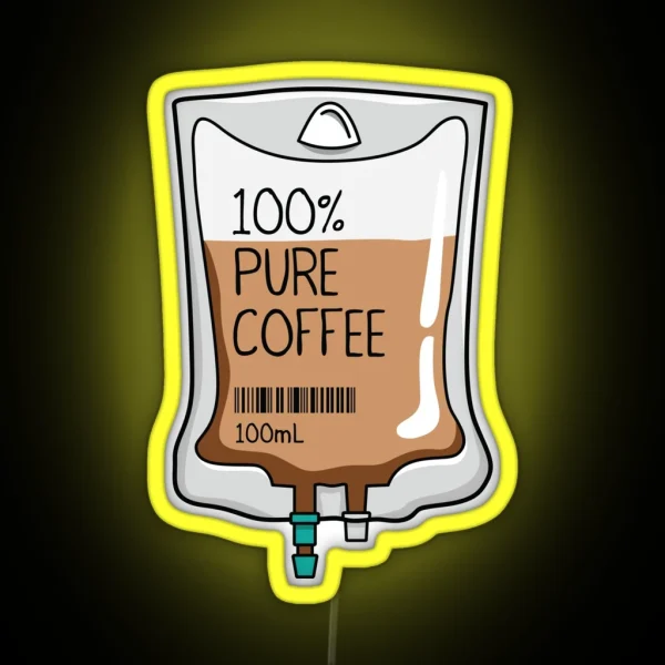 100 Pure Coffee IV Bag For Medical And Nursing Students Nurses Doctors And Health Workers Who Are Coffee Lovers RGB Neon Sign