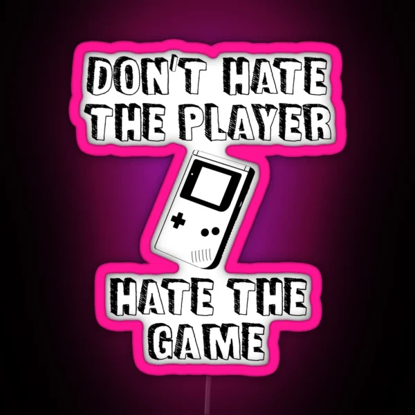 1980 S Series Don T Hate The Player Hate The Game RGB Neon Sign