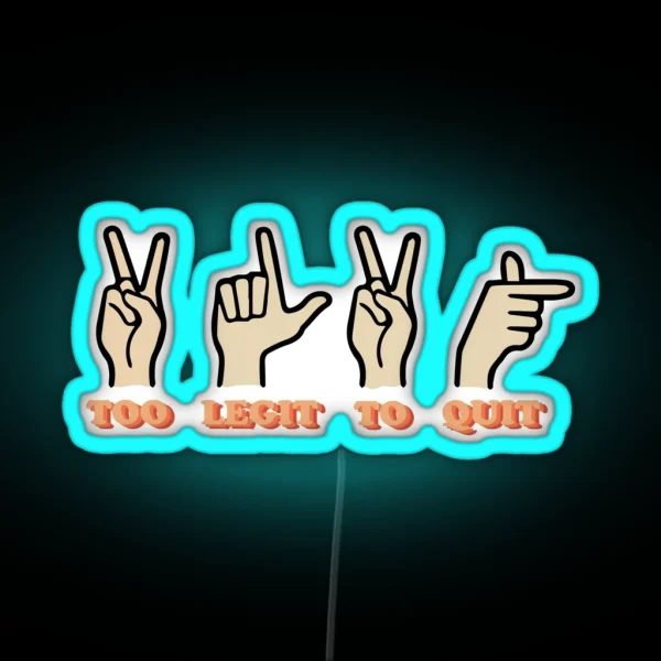 2 Legit 2 Quit RGB Neon Sign