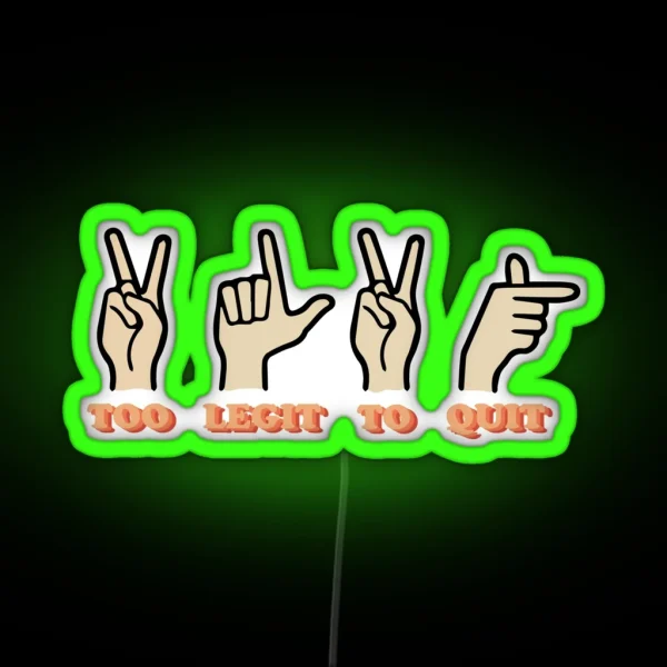 2 Legit 2 Quit RGB Neon Sign