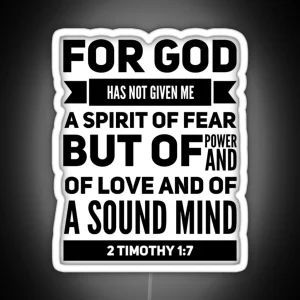 2 Timothy 1 7 For God Has Not Given Me A Spirit Of Fear But Of Power And Of Love And Of A Sound Mind RGB Neon Sign