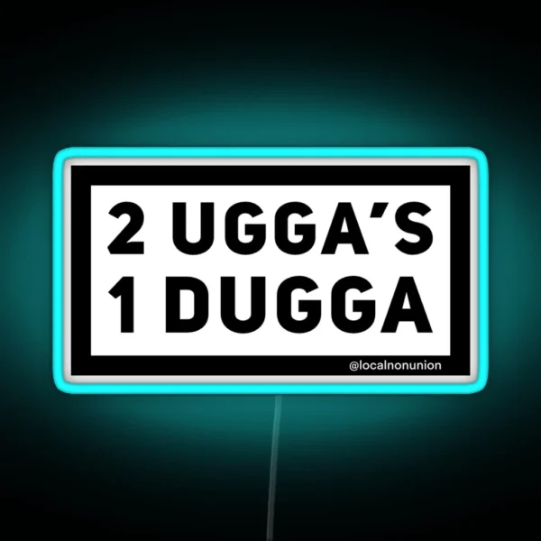 2 Uggas And A Dugga RGB Neon Sign