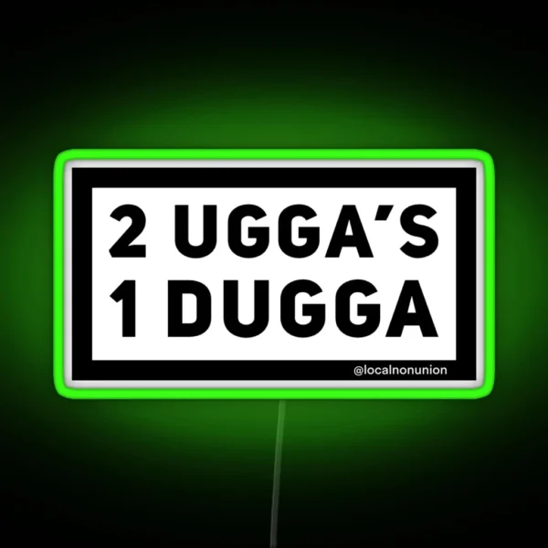 2 Uggas And A Dugga RGB Neon Sign