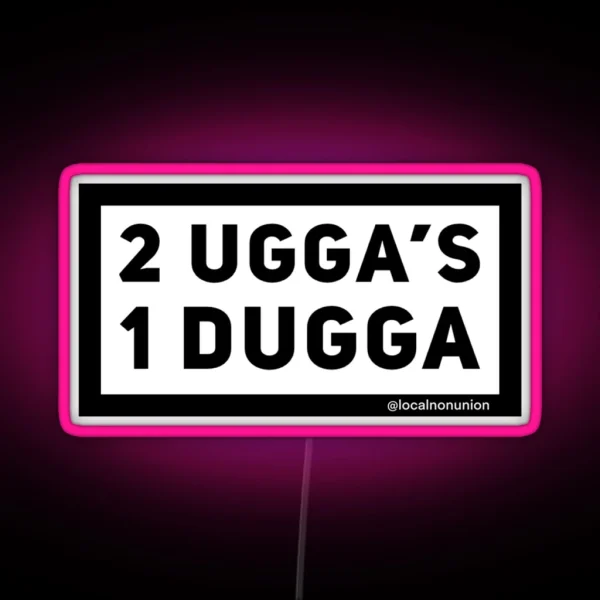 2 Uggas And A Dugga RGB Neon Sign