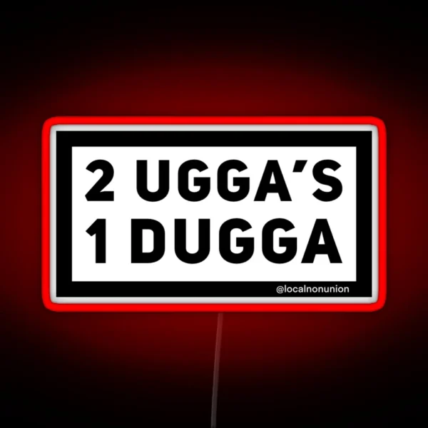 2 Uggas And A Dugga RGB Neon Sign