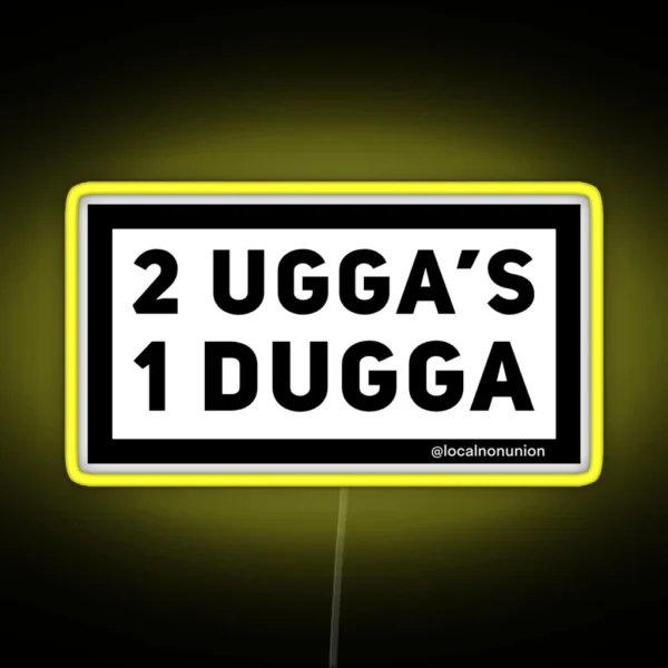 2 Uggas And A Dugga RGB Neon Sign