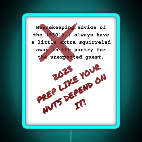2023 Prep Like Your Nuts Depend On It SHTF RGB Neon Sign