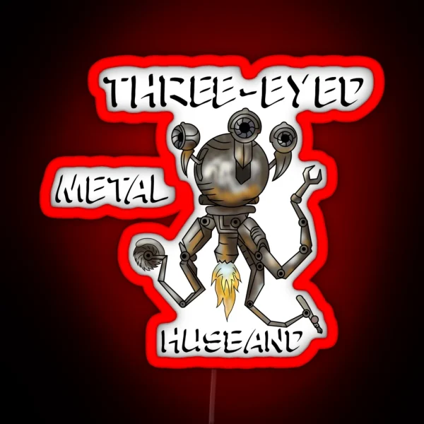 3 Eyed Metal Husband RGB Neon Sign