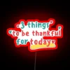 3 Things To Be Thankful For Today RGB Neon Sign - Image 2