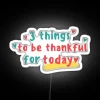 3 Things To Be Thankful For Today RGB Neon Sign - Image 5