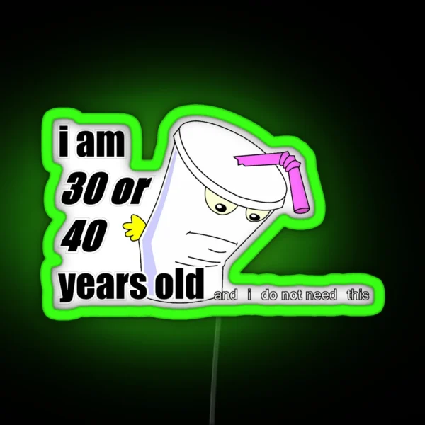 30 Or 40 YEARS OLD RGB Neon Sign