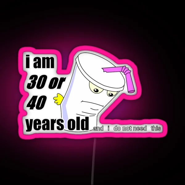 30 Or 40 YEARS OLD RGB Neon Sign