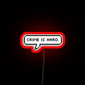 9 1 1 Crime Is Hard RGB Neon Sign