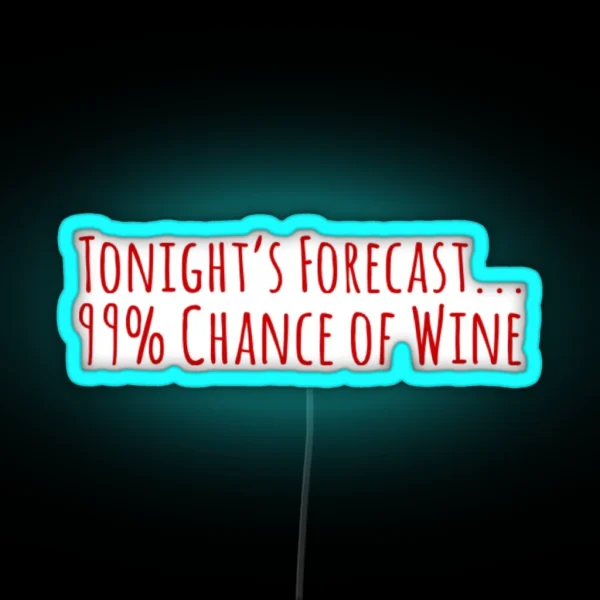 99 Chance Of Wine RGB Neon Sign