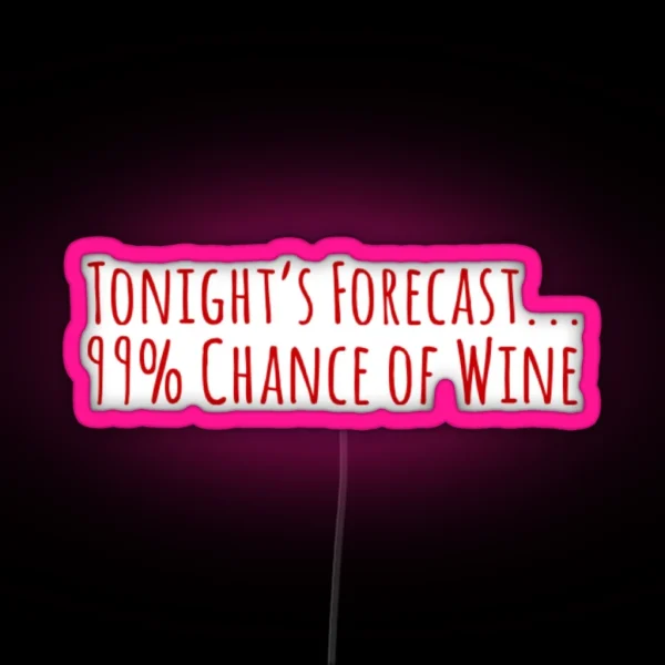 99 Chance Of Wine RGB Neon Sign