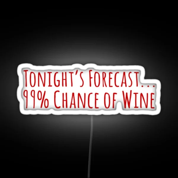 99 Chance Of Wine RGB Neon Sign