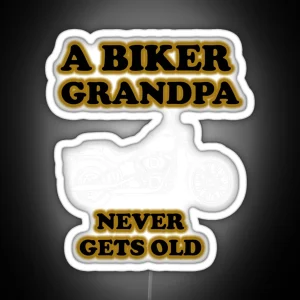 A Biker Grandpa Never Gets Old RGB Neon Sign