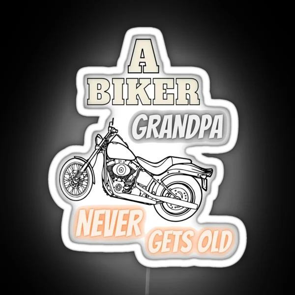 A Biker Grandpa Never Gets Old RGB Neon Sign