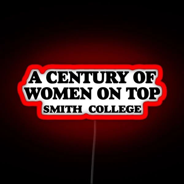 A Century Of Women On Top Smith College RGB Neon Sign