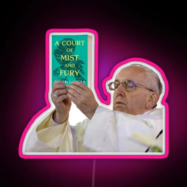 A Court Of Mist And Fury Pope Meme RGB Neon Sign