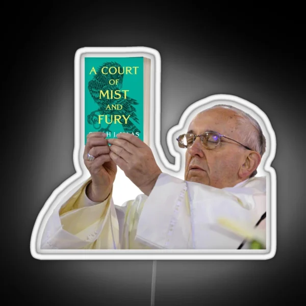 A Court Of Mist And Fury Pope Meme RGB Neon Sign