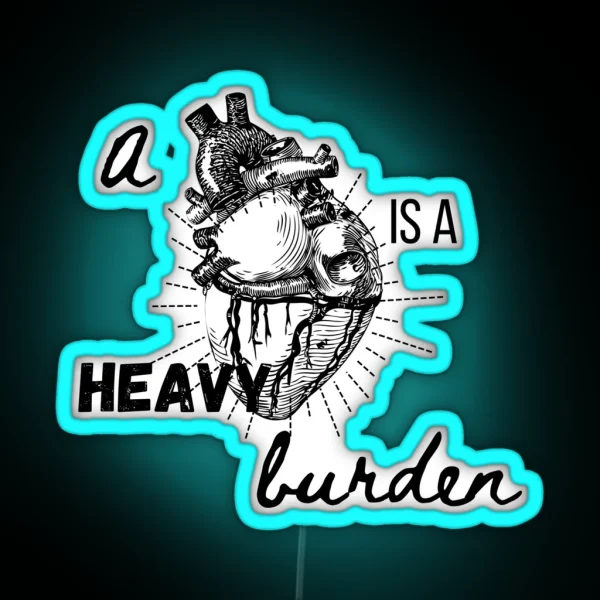 A Heart Is A Heavy Burden RGB Neon Sign