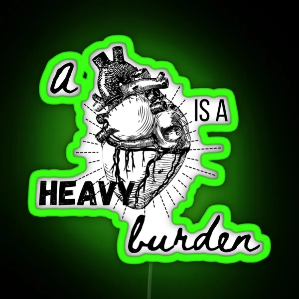 A Heart Is A Heavy Burden RGB Neon Sign