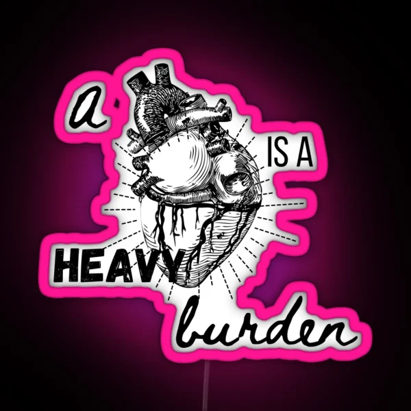 A Heart Is A Heavy Burden RGB Neon Sign