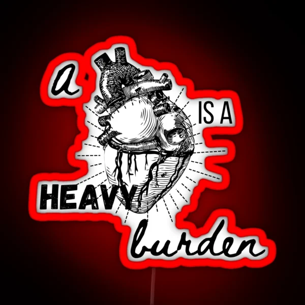 A Heart Is A Heavy Burden RGB Neon Sign