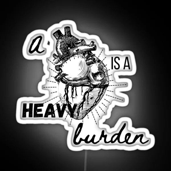 A Heart Is A Heavy Burden RGB Neon Sign