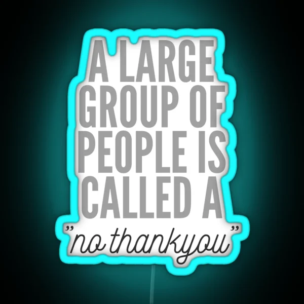 A Large Group Of People Is Called No Thankyou Introvert Design RGB Neon Sign