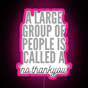 A Large Group Of People Is Called No Thankyou Introvert Design RGB Neon Sign