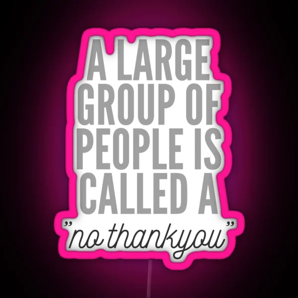 A Large Group Of People Is Called No Thankyou Introvert Design RGB Neon Sign