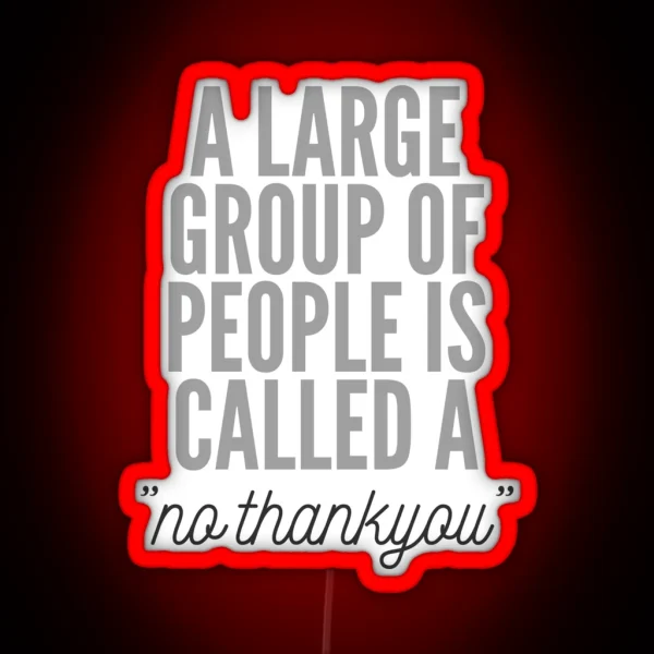 A Large Group Of People Is Called No Thankyou Introvert Design RGB Neon Sign