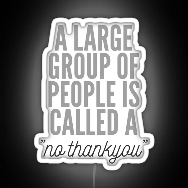 A Large Group Of People Is Called No Thankyou Introvert Design RGB Neon Sign