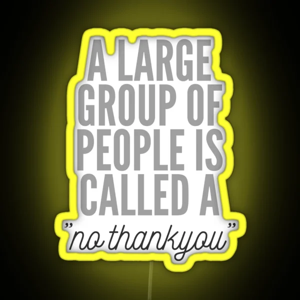 A Large Group Of People Is Called No Thankyou Introvert Design RGB Neon Sign