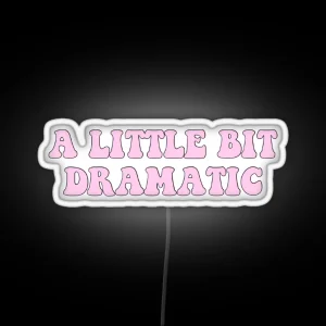 A Little Bit Dramatic Pink RGB Neon Sign