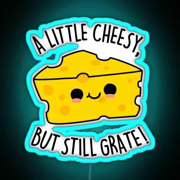 A Little Cheesy But Still Grate Funny Cheese RGB Neon Sign