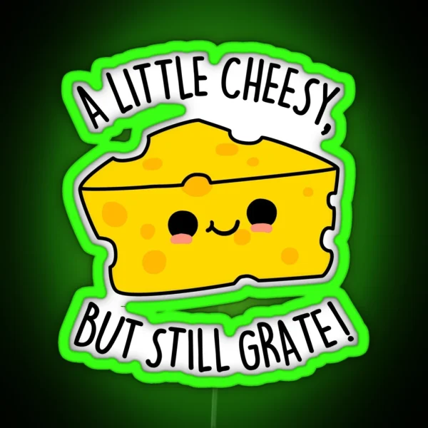 A Little Cheesy But Still Grate Funny Cheese RGB Neon Sign