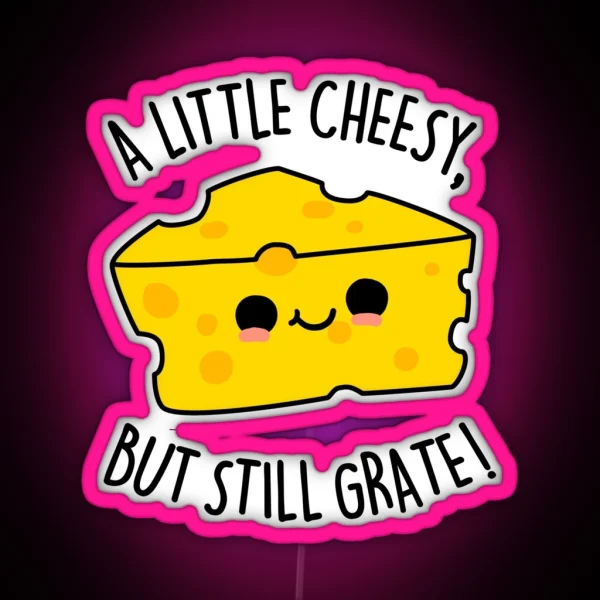 A Little Cheesy But Still Grate Funny Cheese RGB Neon Sign