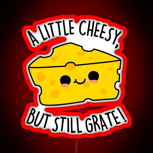 A Little Cheesy But Still Grate Funny Cheese RGB Neon Sign