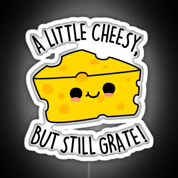 A Little Cheesy But Still Grate Funny Cheese RGB Neon Sign
