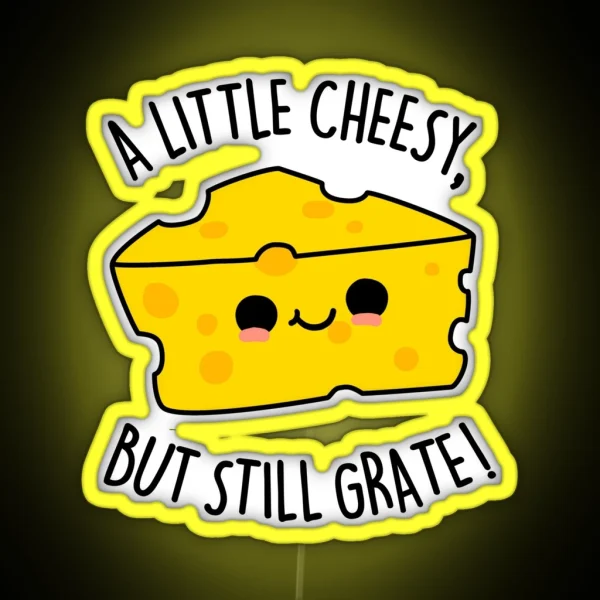 A Little Cheesy But Still Grate Funny Cheese RGB Neon Sign