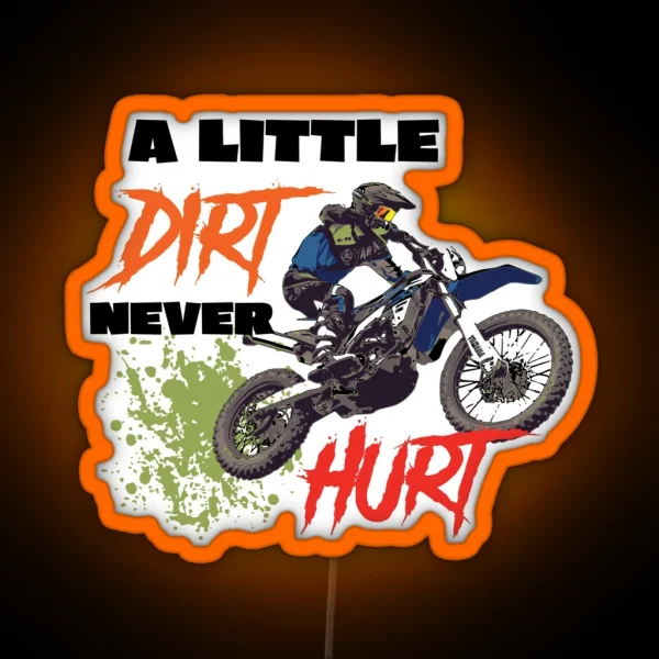 A Little Dirt Never Hurt Motocross Dirt Bike RGB Neon Sign